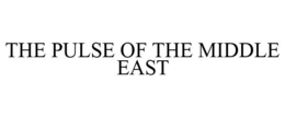 THE PULSE OF THE MIDDLE EAST trademark