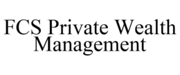 FCS PRIVATE WEALTH MANAGEMENT trademark