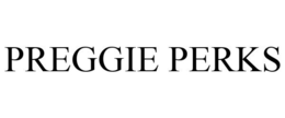 PREGGIE PERKS trademark