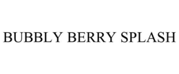 BUBBLY BERRY SPLASH trademark