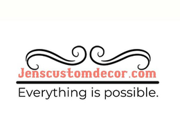 JENSCUSTOMDECOR.COM EVERYTHING IS POSSIBLE. trademark