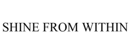 SHINE FROM WITHIN trademark