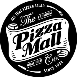 ALL THAT PIZZA & SALAD THE PREMIUM PIZZA MALL QUALIFIED CO. SINCE 1994 trademark