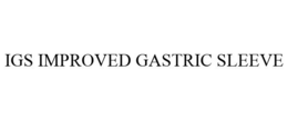IGS IMPROVED GASTRIC SLEEVE trademark