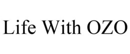 LIFE WITH OZO trademark