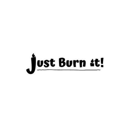JUST BURN IT! trademark
