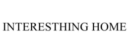 INTERESTHING HOME trademark