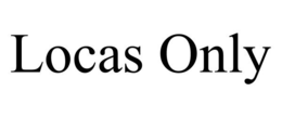 LOCAS ONLY trademark