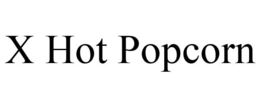 X HOT POPCORN trademark