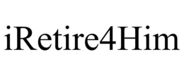 IRETIRE4HIM trademark