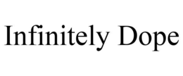 INFINITELY DOPE trademark