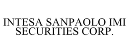 INTESA SANPAOLO IMI SECURITIES CORP. trademark