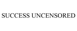 SUCCESS UNCENSORED trademark
