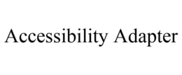 ACCESSIBILITY ADAPTER trademark
