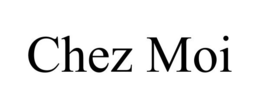 CHEZ MOI trademark