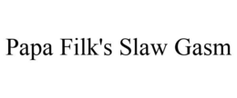 PAPA FILK'S SLAW GASM trademark