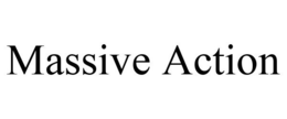 MASSIVE ACTION trademark