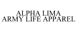 ALPHA LIMA ARMY LIFE APPAREL trademark