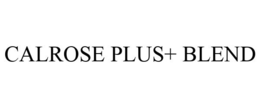 CALROSE PLUS+ BLEND trademark