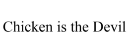 CHICKEN IS THE DEVIL trademark
