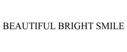 BEAUTIFUL BRIGHT SMILE trademark
