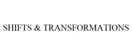 SHIFTS & TRANSFORMATIONS trademark