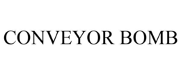 CONVEYOR BOMB trademark