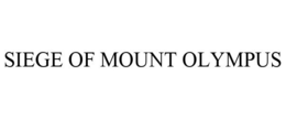 SIEGE OF MOUNT OLYMPUS trademark