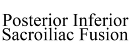 POSTERIOR INFERIOR SACROILIAC FUSION trademark