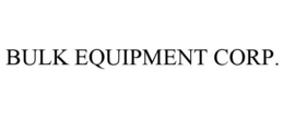 BULK EQUIPMENT CORP. trademark