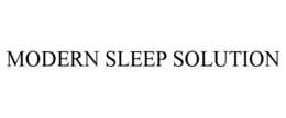 MODERN SLEEP SOLUTION trademark