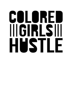 COLORED GIRLS HUSTLE trademark