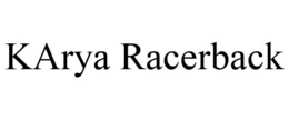 KARYA RACERBACK trademark