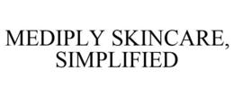MEDIPLY SKINCARE, SIMPLIFIED trademark