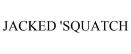 JACKED 'SQUATCH trademark