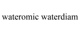 WATEROMIC WATERDIAM trademark