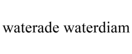 WATERADE WATERDIAM trademark