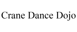 CRANE DANCE DOJO trademark