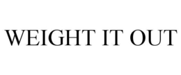WEIGHT IT OUT trademark