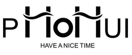 PHOHUI HAVE A NICE TIME trademark