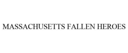 MASSACHUSETTS FALLEN HEROES trademark