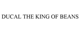 DUCAL THE KING OF BEANS trademark