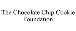 THE CHOCOLATE CHIP COOKIE FOUNDATION trademark