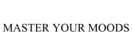 MASTER YOUR MOODS trademark