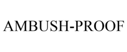 AMBUSH-PROOF trademark