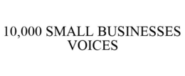 10,000 SMALL BUSINESSES VOICES trademark