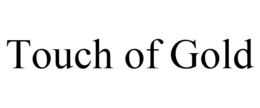 TOUCH OF GOLD trademark
