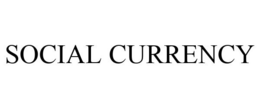 SOCIAL CURRENCY trademark