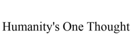 HUMANITY'S ONE THOUGHT trademark