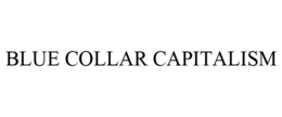 BLUE COLLAR CAPITALISM trademark